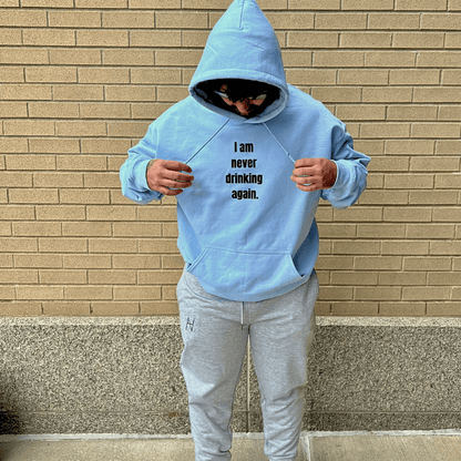 I am never drinking again blue hoodie